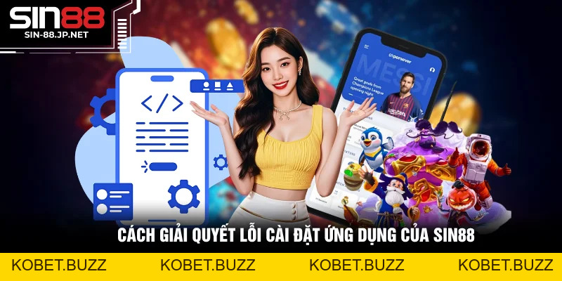 Tải App SIN88 - Ứng Dụng Uy Tín, Trải Nghiệm Thoải Mái