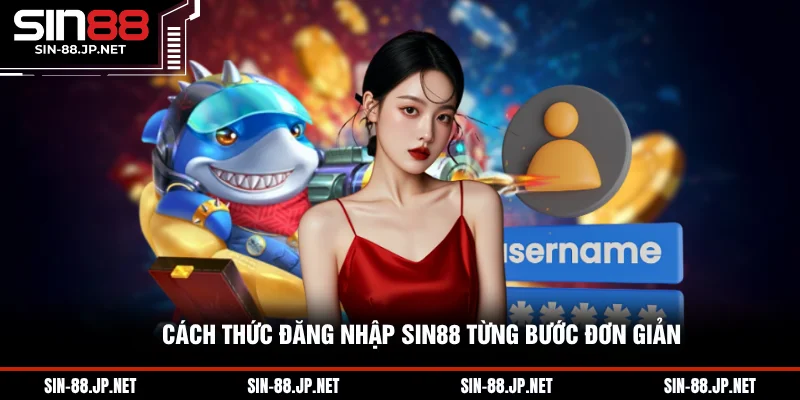 Đăng Nhập SIN88 Cùng Những Điều Cơ Bản Bạn Nên Biết