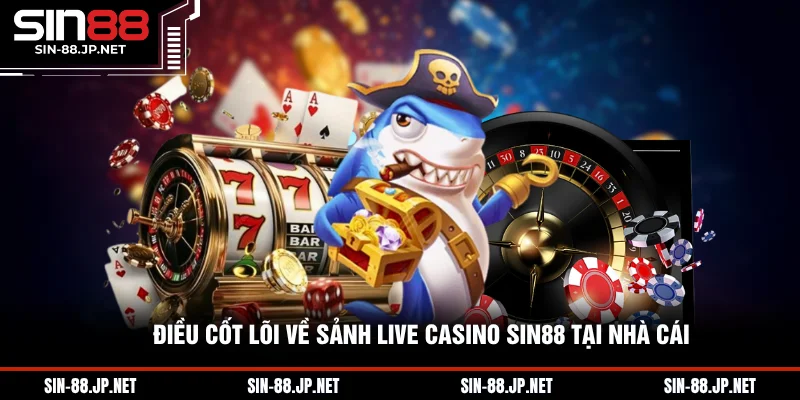 Live Casino SIN88 - Sòng Bạc Trực Tuyến Đỉnh Cao 2026