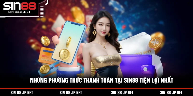 Nạp Tiền SIN88 - Nạp Tiền Bảo Mật, Săn Thưởng Siêu HOT