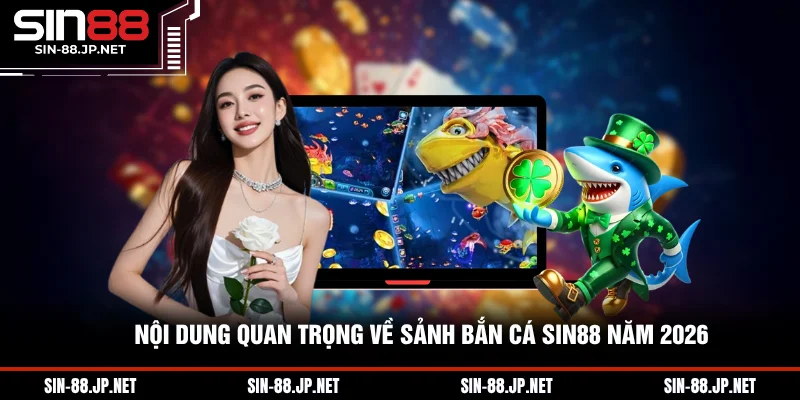 Bắn Cá SIN88 - Mức Thưởng Hấp Dẫn Khi Tham Gia