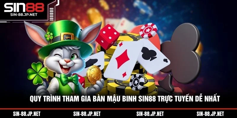 Mậu Binh SIN88 - Nhập Môn Xếp Bài Ba Hàng Đúng Chuẩn