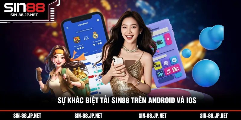 Tải App SIN88 - Ứng Dụng Uy Tín, Trải Nghiệm Thoải Mái